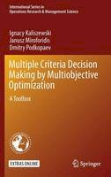 Ignacy Kaliszewski - Multiple Criteria Decision Making by Multiobjective Optimization: A Toolbox - 9783319327556 - V9783319327556