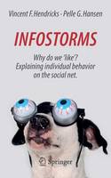 Vincent F. Hendricks - Infostorms: Why do we ´like´? Explaining individual behavior on the social net. - 9783319327648 - V9783319327648