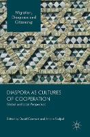 David Carment (Ed.) - Diaspora as Cultures of Cooperation: Global and Local Perspectives - 9783319328911 - V9783319328911