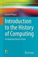 O'regan, Gerard (Sqc Consulting, Cork, Uk) - Introduction to the History of Computing: A Computing History Primer - 9783319331379 - V9783319331379