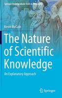 Kevin Mccain - The Nature of Scientific Knowledge: An Explanatory Approach - 9783319334035 - V9783319334035