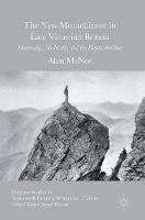 Alan Mcnee - The New Mountaineer in Late Victorian Britain: Materiality, Modernity, and the Haptic Sublime - 9783319334394 - V9783319334394