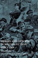 Barbara Korte (Ed.) - Heroes and Heroism in British Fiction Since 1800: Case Studies - 9783319335568 - V9783319335568