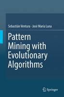 Sebastian Ventura - Pattern Mining with Evolutionary Algorithms - 9783319338576 - V9783319338576