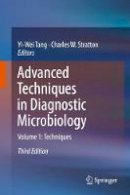 Yi-Wei Tang (Ed.) - Advanced Techniques in Diagnostic Microbiology: Volume 1: Techniques - 9783319338996 - V9783319338996