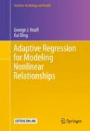 Knafl, George J., Ding, Kai - Adaptive Regression for Modeling Nonlinear Relationships (Statistics for Biology and Health) - 9783319339443 - V9783319339443