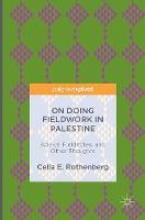 Celia E. Rothenberg - On Doing Fieldwork in Palestine: Advice, Fieldnotes, and Other Thoughts - 9783319342009 - V9783319342009