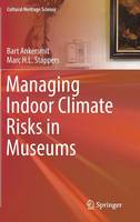 Bart Ankersmit - Managing Indoor Climate Risks in Museums - 9783319342399 - V9783319342399
