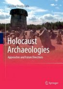Caroline Sturdy Colls - Holocaust Archaeologies: Approaches and Future Directions - 9783319344959 - V9783319344959