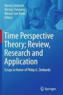 Maciej Stolarski (Ed.) - Time Perspective Theory; Review, Research and Application: Essays in Honor of Philip G. Zimbardo - 9783319345840 - V9783319345840