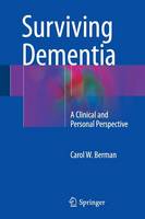Carol W. Berman - Surviving Dementia: A Clinical and Personal Perspective - 9783319351001 - V9783319351001
