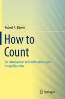 Robert A. Beeler - How to Count: An Introduction to Combinatorics and Its Applications - 9783319355085 - V9783319355085