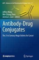 Jeffrey Wang (Ed.) - Antibody-Drug Conjugates: The 21st Century Magic Bullets for Cancer - 9783319376691 - V9783319376691