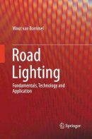 Wout Van Bommel - Road Lighting: Fundamentals, Technology and Application - 9783319378350 - V9783319378350