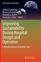 Stefano Capolongo (Ed.) - Improving Sustainability During Hospital Design and Operation: A Multidisciplinary Evaluation Tool - 9783319386355 - V9783319386355