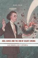 Paul Cuff - Abel Gance and the End of Silent Cinema: Sounding out Utopia - 9783319388175 - V9783319388175