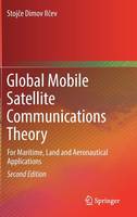 Stojce Dimov Ilcev - Global Mobile Satellite Communications Theory: For Maritime, Land and Aeronautical Applications - 9783319391694 - V9783319391694