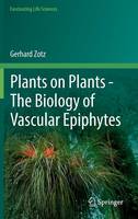 Gerhard Zotz - Plants on Plants - The Biology of Vascular Epiphytes - 9783319392363 - V9783319392363