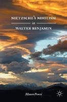 Mauro Ponzi - Nietzsche´s Nihilism in Walter Benjamin - 9783319392660 - V9783319392660
