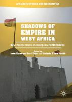 John Kwadwo Osei-Tutu (Ed.) - Shadows of Empire in West Africa: New Perspectives on European Fortifications - 9783319392813 - V9783319392813