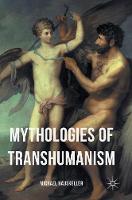 Michael Hauskeller - Mythologies of Transhumanism - 9783319397405 - V9783319397405