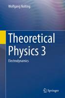 Wolfgang Nolting - Theoretical Physics: Electrodynamics: No. 3 - 9783319401676 - V9783319401676