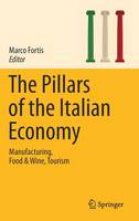 Marco Fortis (Ed.) - The Pillars of the Italian Economy: Manufacturing, Food & Wine, Tourism - 9783319401850 - V9783319401850