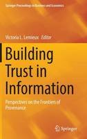 Victoria L. Lemieux (Ed.) - Building Trust in Information: Perspectives on the Frontiers of Provenance - 9783319402253 - V9783319402253