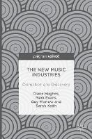 Diane Hughes - The New Music Industries: Disruption and Discovery - 9783319403632 - V9783319403632
