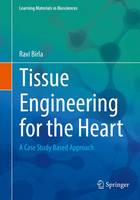 Ravi Birla - Tissue Engineering for the Heart: A Case Study Based Approach - 9783319415031 - V9783319415031