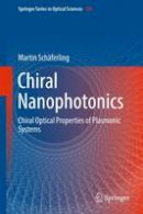Martin Schaferling - Chiral Nanophotonics: Chiral Optical Properties of Plasmonic Systems - 9783319422633 - V9783319422633