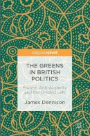James Dennison - The Greens in British Politics. Protest, Anti-Austerity and the Divided Left.  - 9783319426723 - V9783319426723