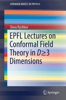 Vyacheslav Rychkov - EPFL Lectures on Conformal Field Theory in D   3 Dimensions - 9783319436258 - V9783319436258