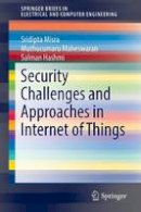 Sridipta Misra - Security Challenges and Approaches in Internet of Things - 9783319442297 - V9783319442297