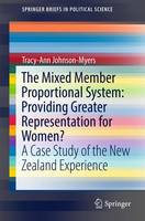 Tracy-Ann Johnson-Myers - The Mixed Member Proportional System: Providing Greater Representation for Women?: A Case Study of the New Zealand Experience - 9783319443133 - V9783319443133
