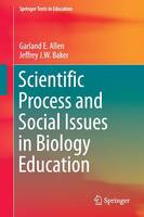 Garland E. Allen - Scientific Process and Social Issues in Biology Education - 9783319443782 - V9783319443782