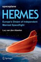 Luc Van Den Abeelen - Spaceplane HERMES: Europe´s Dream of Independent Manned Spaceflight - 9783319444703 - V9783319444703