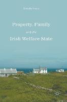 Michelle Norris - Property, Family and the Irish Welfare State - 9783319445663 - V9783319445663