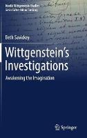 Beth Savickey - Wittgenstein´s Investigations: Awakening the Imagination - 9783319453088 - V9783319453088