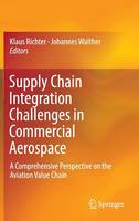 Klaus Richter (Ed.) - Supply Chain Integration Challenges in Commercial Aerospace: A Comprehensive Perspective on the Aviation Value Chain - 9783319461540 - V9783319461540