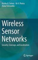 Rastko R. Selmic - Wireless Sensor Networks: Security, Coverage, and Localization - 9783319467672 - V9783319467672
