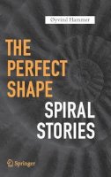 Øyvind Hammer - The Perfect Shape: Spiral Stories - 9783319473727 - V9783319473727