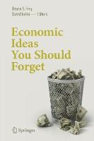 Bruno S. Frey (Ed.) - Economic Ideas You Should Forget - 9783319474571 - V9783319474571