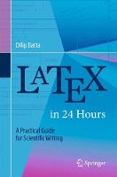 Dilip Datta - LaTeX in 24 Hours: A Practical Guide for Scientific Writing - 9783319478302 - V9783319478302