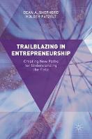 Dean A. Shepherd - Trailblazing in Entrepreneurship: Creating New Paths for Understanding the Field - 9783319487007 - V9783319487007