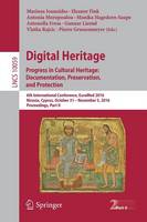 Marinos Ioannides - Digital Heritage. Progress in Cultural Heritage: Documentation, Preservation, and Protection: 6th International Conference, EuroMed 2016, Nicosia, Cyprus, October 31 - November 5, 2016, Proceedings, Part II - 9783319489735 - V9783319489735