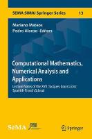 Mariano Mateos (Ed.) - Computational Mathematics, Numerical Analysis and Applications: Lecture Notes of the XVII ´Jacques-Louis Lions´ Spanish-French School - 9783319496306 - V9783319496306