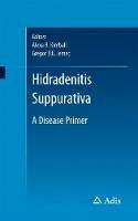 Alexa B. Kimball - Hidradenitis Suppurativa: A Disease Primer - 9783319505930 - V9783319505930