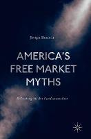 Joseph Shaanan - America´s Free Market Myths: Debunking Market Fundamentalism - 9783319506357 - V9783319506357