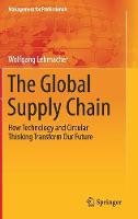 Wolfgang Lehmacher - The Global Supply Chain: How Technology and Circular Thinking Transform Our Future: 2017 - 9783319511146 - V9783319511146
